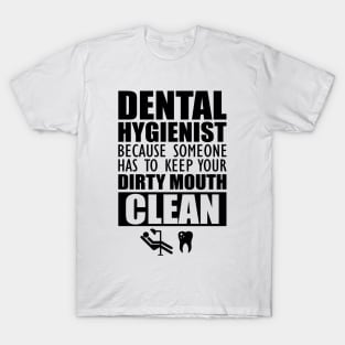 Dental Hygienist - Keep your mouth clean T-Shirt